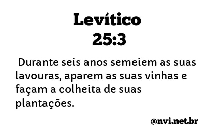 LEVÍTICO 25:3 NVI NOVA VERSÃO INTERNACIONAL