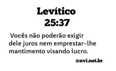 LEVÍTICO 25:37 NVI NOVA VERSÃO INTERNACIONAL