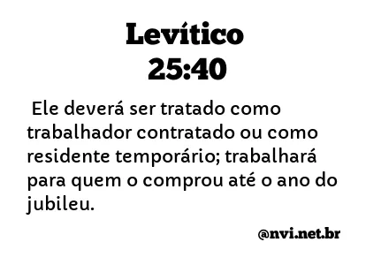 LEVÍTICO 25:40 NVI NOVA VERSÃO INTERNACIONAL