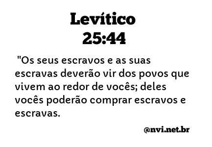 LEVÍTICO 25:44 NVI NOVA VERSÃO INTERNACIONAL