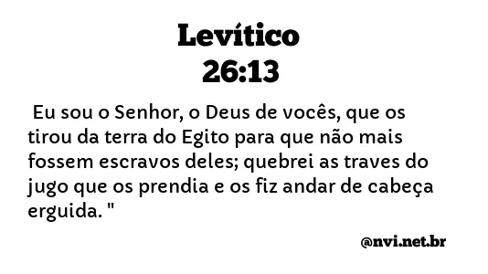 LEVÍTICO 26:13 NVI NOVA VERSÃO INTERNACIONAL