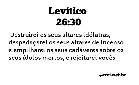 LEVÍTICO 26:30 NVI NOVA VERSÃO INTERNACIONAL