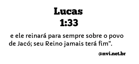 LUCAS 1:33 NVI NOVA VERSÃO INTERNACIONAL