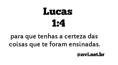 LUCAS 1:4 NVI NOVA VERSÃO INTERNACIONAL