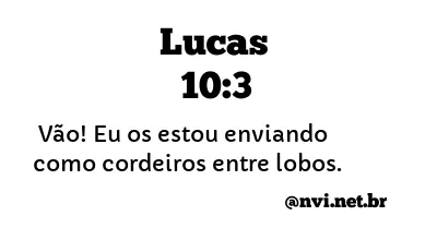 LUCAS 10:3 NVI NOVA VERSÃO INTERNACIONAL