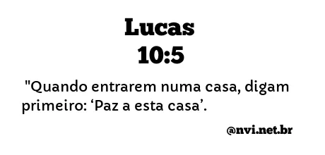 LUCAS 10:5 NVI NOVA VERSÃO INTERNACIONAL