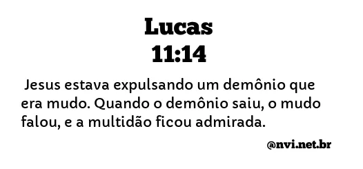 LUCAS 11:14 NVI NOVA VERSÃO INTERNACIONAL