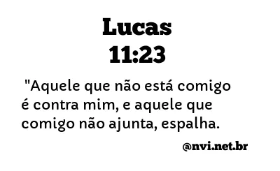 LUCAS 11:23 NVI NOVA VERSÃO INTERNACIONAL