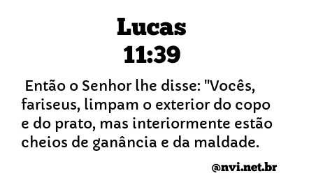 LUCAS 11:39 NVI NOVA VERSÃO INTERNACIONAL