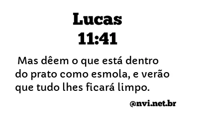 LUCAS 11:41 NVI NOVA VERSÃO INTERNACIONAL