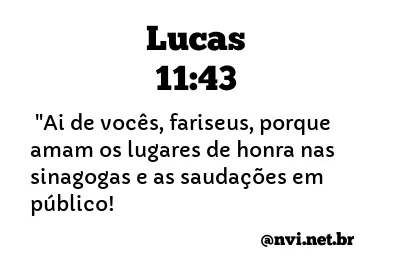 LUCAS 11:43 NVI NOVA VERSÃO INTERNACIONAL