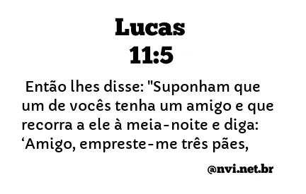 LUCAS 11:5 NVI NOVA VERSÃO INTERNACIONAL