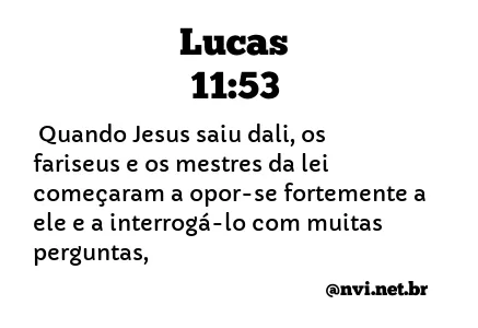 LUCAS 11:53 NVI NOVA VERSÃO INTERNACIONAL