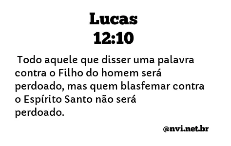 LUCAS 12:10 NVI NOVA VERSÃO INTERNACIONAL