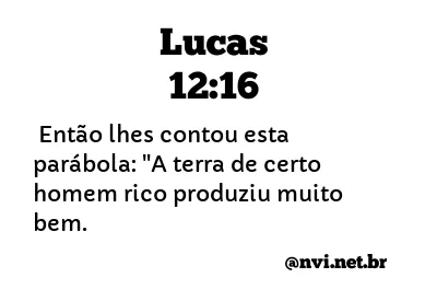 LUCAS 12:16 NVI NOVA VERSÃO INTERNACIONAL