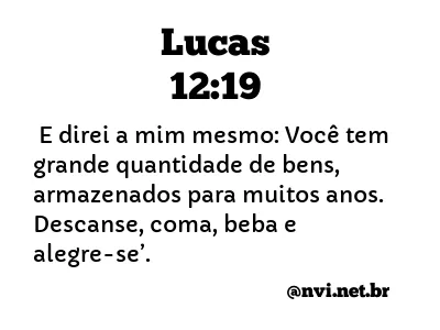 LUCAS 12:19 NVI NOVA VERSÃO INTERNACIONAL