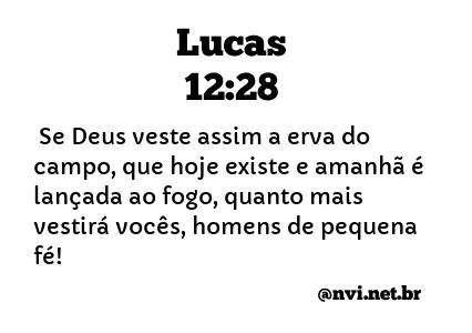 LUCAS 12:28 NVI NOVA VERSÃO INTERNACIONAL