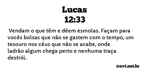 LUCAS 12:33 NVI NOVA VERSÃO INTERNACIONAL