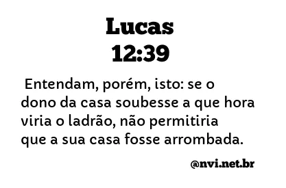 LUCAS 12:39 NVI NOVA VERSÃO INTERNACIONAL