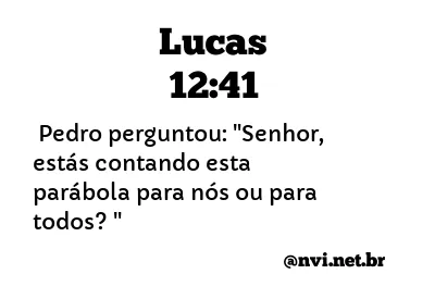 LUCAS 12:41 NVI NOVA VERSÃO INTERNACIONAL