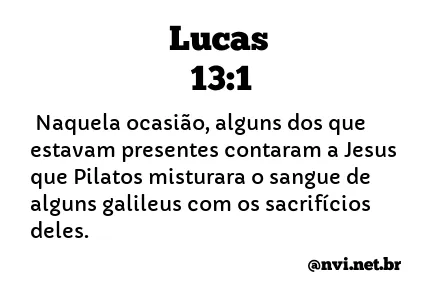 LUCAS 13:1 NVI NOVA VERSÃO INTERNACIONAL