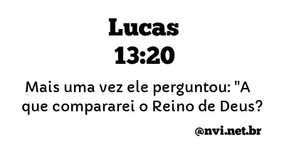 LUCAS 13:20 NVI NOVA VERSÃO INTERNACIONAL