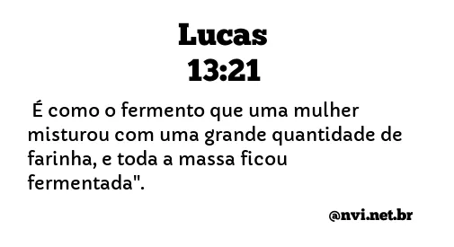 LUCAS 13:21 NVI NOVA VERSÃO INTERNACIONAL