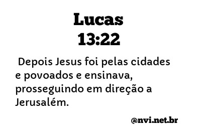 LUCAS 13:22 NVI NOVA VERSÃO INTERNACIONAL