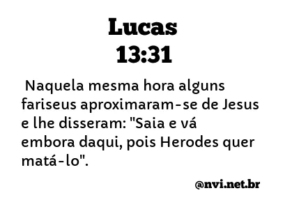 LUCAS 13:31 NVI NOVA VERSÃO INTERNACIONAL