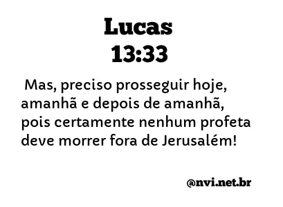 LUCAS 13:33 NVI NOVA VERSÃO INTERNACIONAL