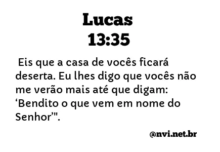 LUCAS 13:35 NVI NOVA VERSÃO INTERNACIONAL