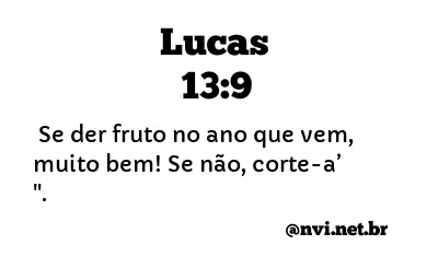 LUCAS 13:9 NVI NOVA VERSÃO INTERNACIONAL