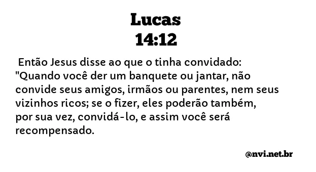 LUCAS 14:12 NVI NOVA VERSÃO INTERNACIONAL