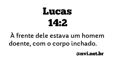 LUCAS 14:2 NVI NOVA VERSÃO INTERNACIONAL