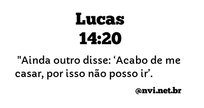 LUCAS 14:20 NVI NOVA VERSÃO INTERNACIONAL