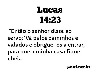 LUCAS 14:23 NVI NOVA VERSÃO INTERNACIONAL