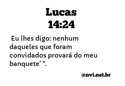 LUCAS 14:24 NVI NOVA VERSÃO INTERNACIONAL