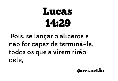 LUCAS 14:29 NVI NOVA VERSÃO INTERNACIONAL