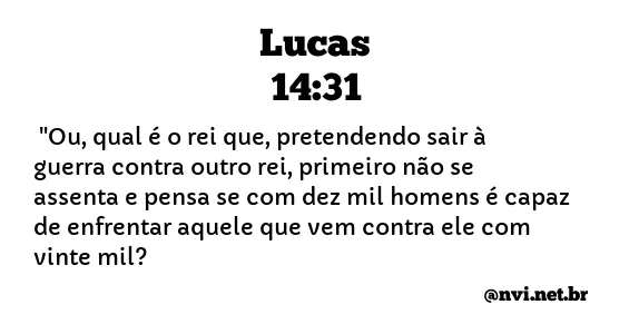 LUCAS 14:31 NVI NOVA VERSÃO INTERNACIONAL