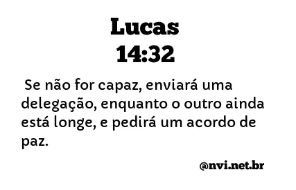 LUCAS 14:32 NVI NOVA VERSÃO INTERNACIONAL