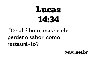 LUCAS 14:34 NVI NOVA VERSÃO INTERNACIONAL