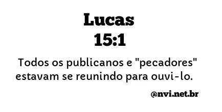 LUCAS 15:1 NVI NOVA VERSÃO INTERNACIONAL