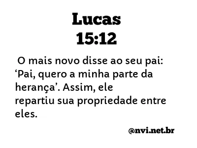 LUCAS 15:12 NVI NOVA VERSÃO INTERNACIONAL