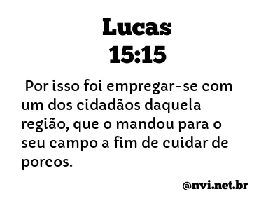 LUCAS 15:15 NVI NOVA VERSÃO INTERNACIONAL