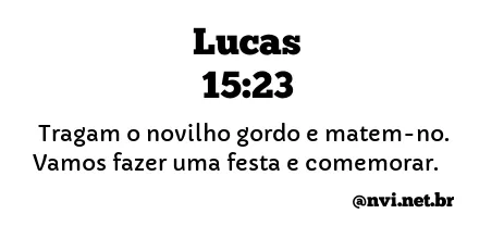 LUCAS 15:23 NVI NOVA VERSÃO INTERNACIONAL