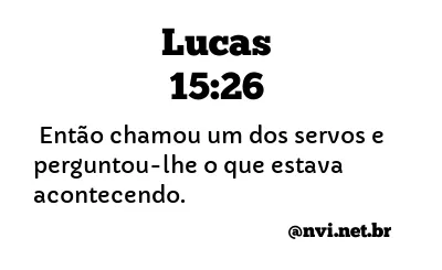 LUCAS 15:26 NVI NOVA VERSÃO INTERNACIONAL