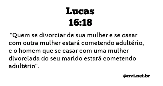 LUCAS 16:18 NVI NOVA VERSÃO INTERNACIONAL