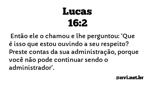 LUCAS 16:2 NVI NOVA VERSÃO INTERNACIONAL