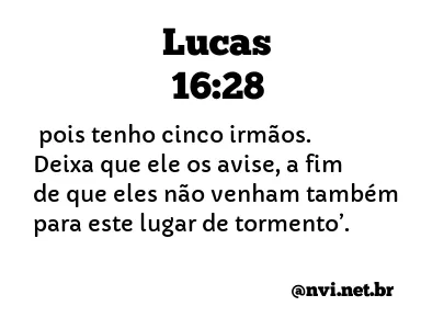 LUCAS 16:28 NVI NOVA VERSÃO INTERNACIONAL