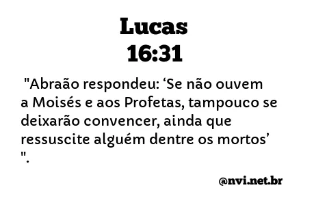 LUCAS 16:31 NVI NOVA VERSÃO INTERNACIONAL